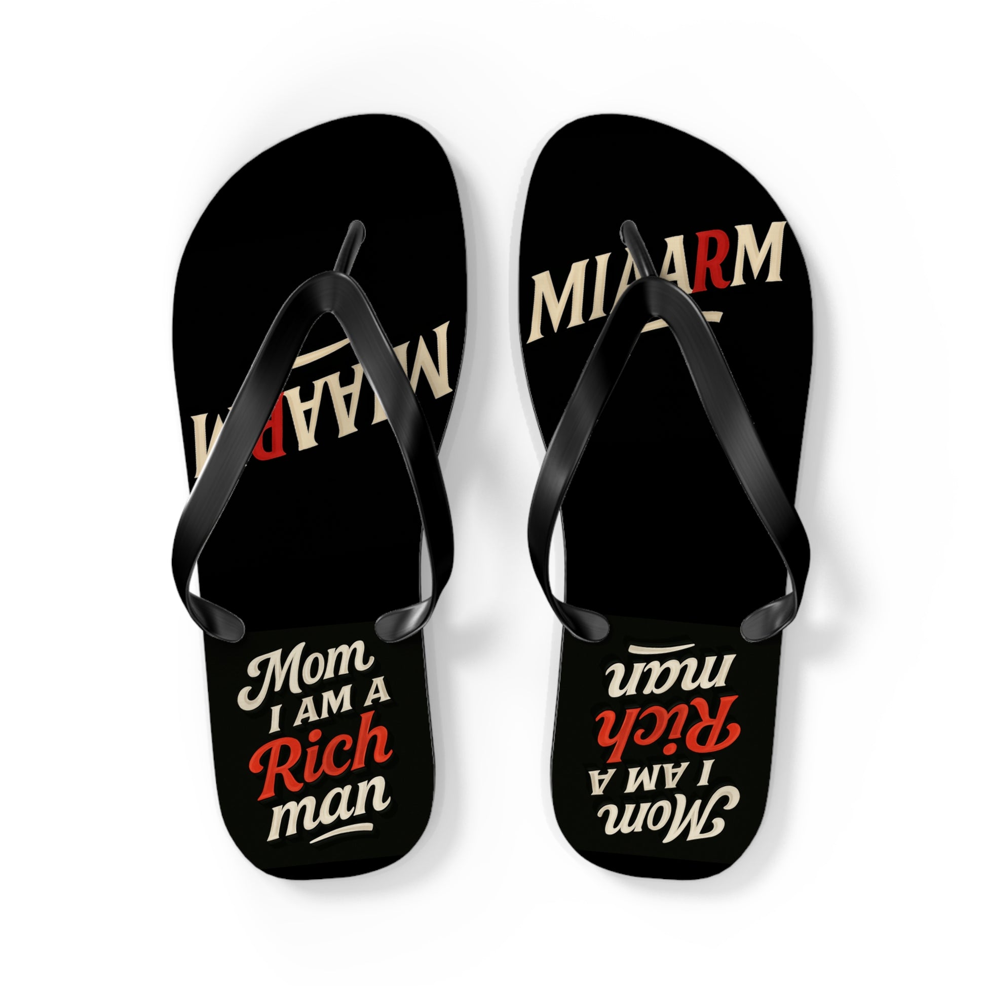 "Mom I Am A Rich Man Flip Flops - MIAARM
