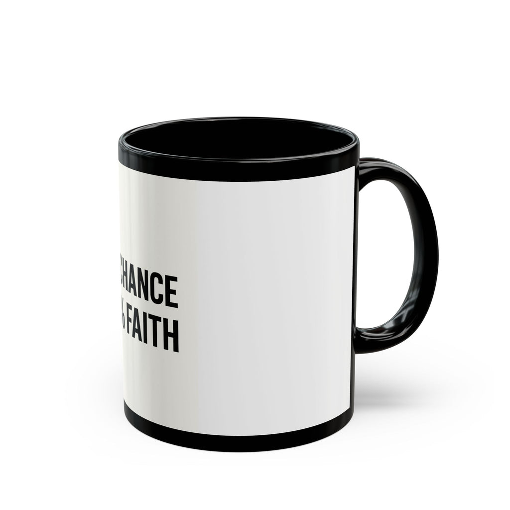 "1% Chance 99% Faith Black Mug 11oz - Coffee Gift Set - MIAARM"