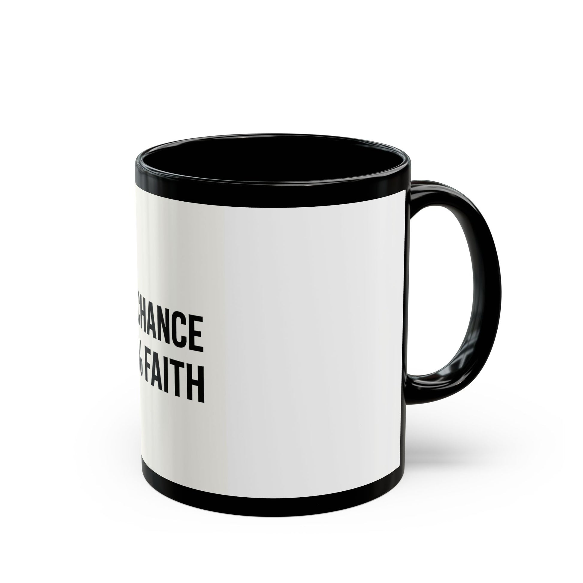 "1% Chance 99% Faith Black Mug 11oz - Coffee Gift Set - MIAARM"