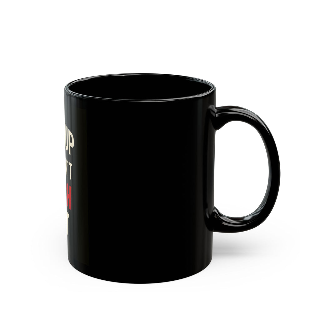 "Black coffee mug  'Get up we ain't rich yet" Daily Coffee Mug, 11oz - MIAARM
