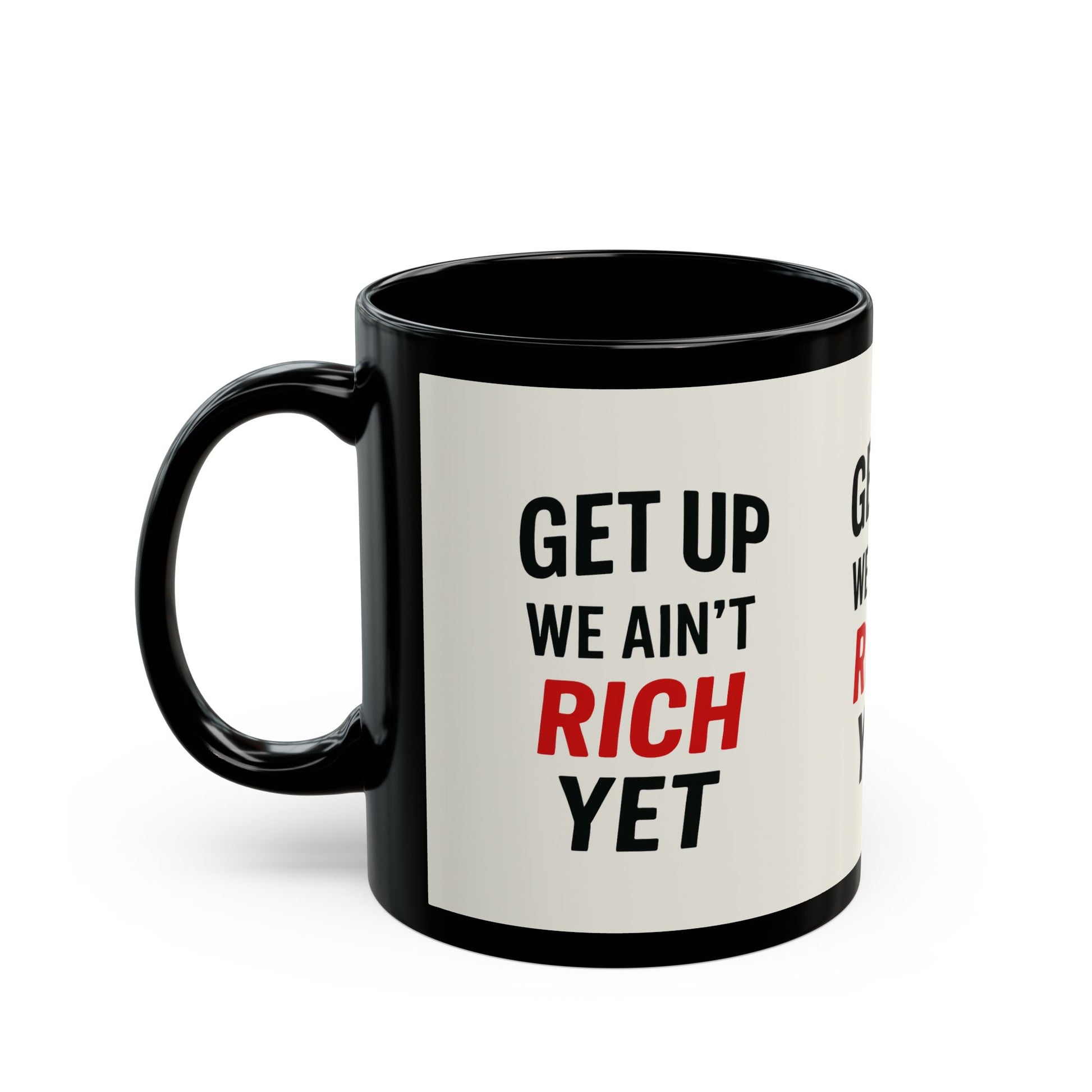 "White coffee mug with 'Get up you ain't rich yet" Daily Coffee Mug, 11oz - MIAARM