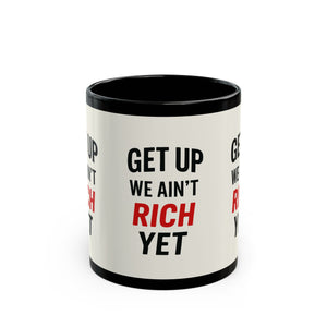 "White coffee mug with 'Get up you ain't rich yet" Daily Coffee Mug, 11oz - MIAARM