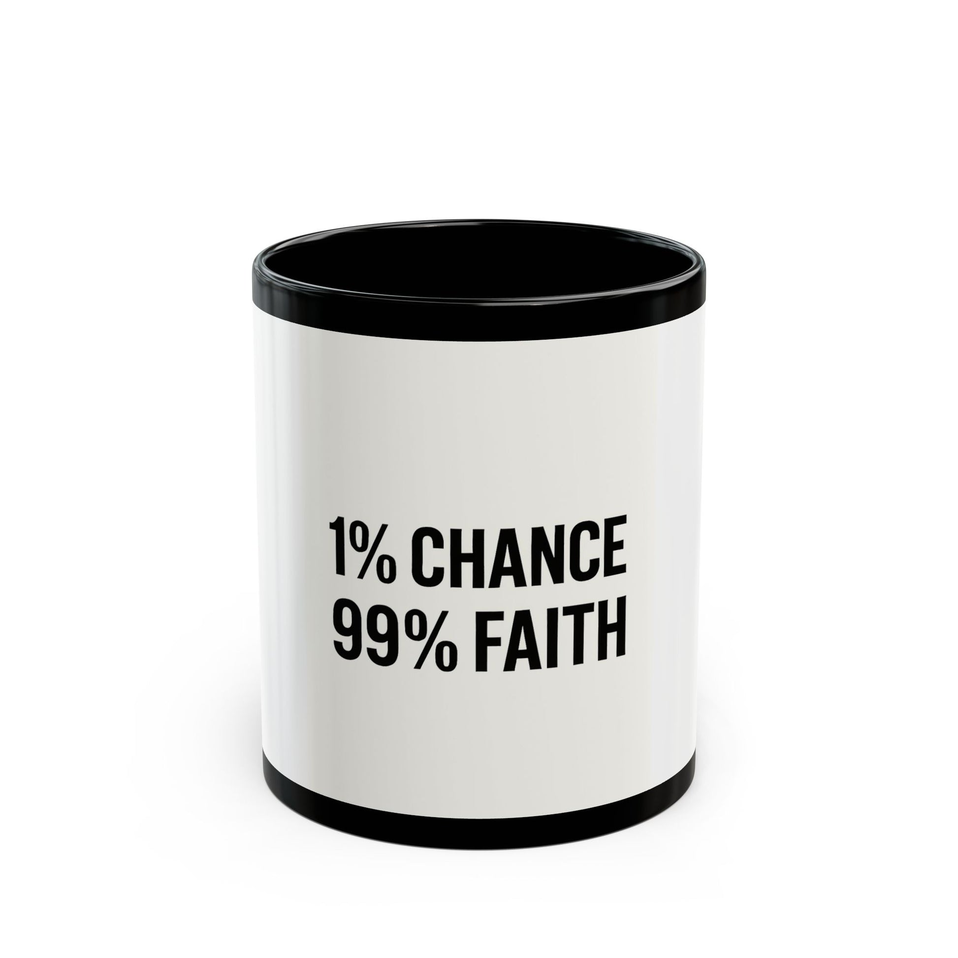 "1% Chance 99% Faith Black Mug 11oz - Coffee Gift Set - MIAARM"