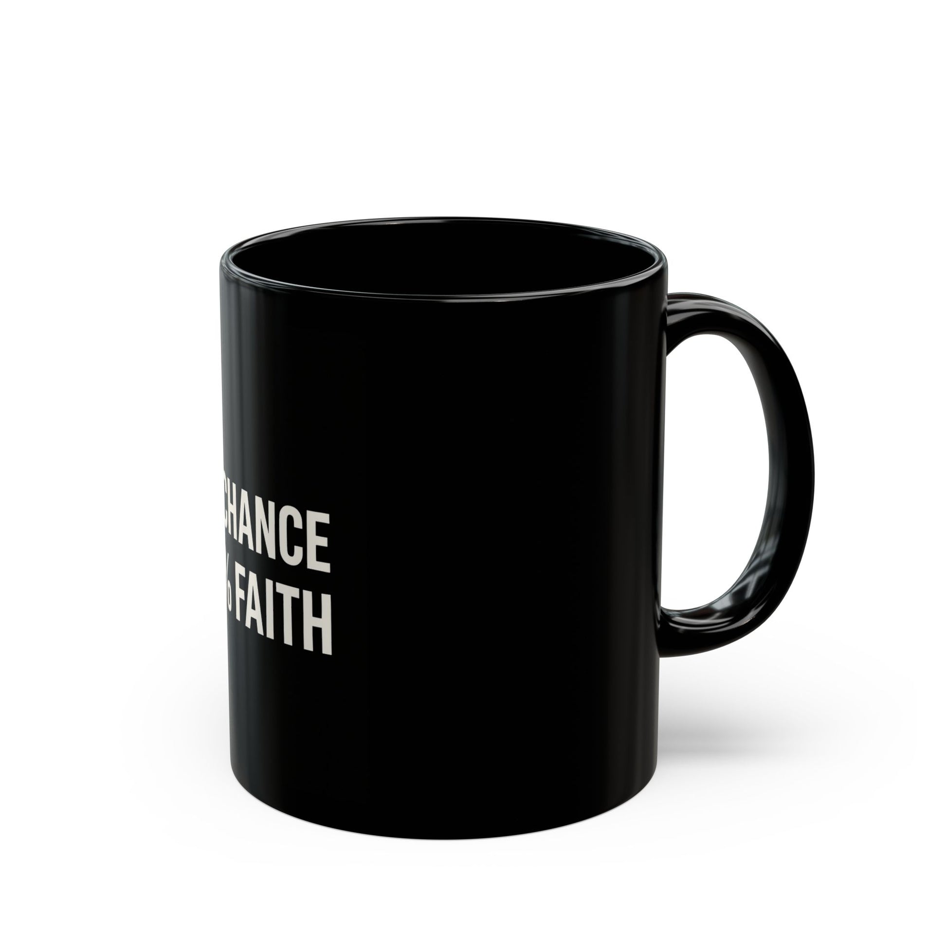 "1% Chance 99% Faith Black Mug 11oz - Coffee Gift Set - MIAARM"
