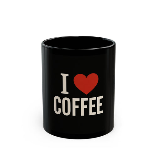 "I Love Coffee Black Mug 11oz - Coffee Lover Gift - MIAARM"