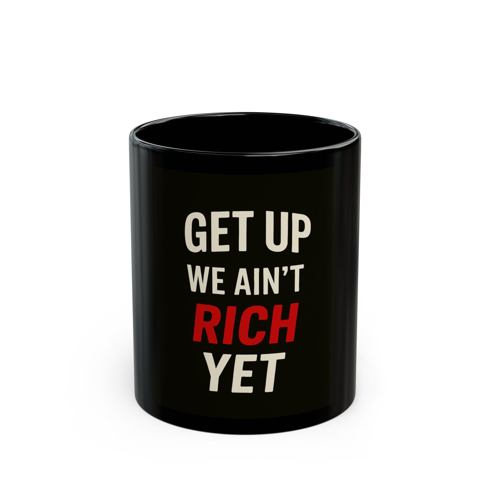 "Black coffee mug  'Get up we ain't rich yet" Daily Coffee Mug, 11oz - MIAARM