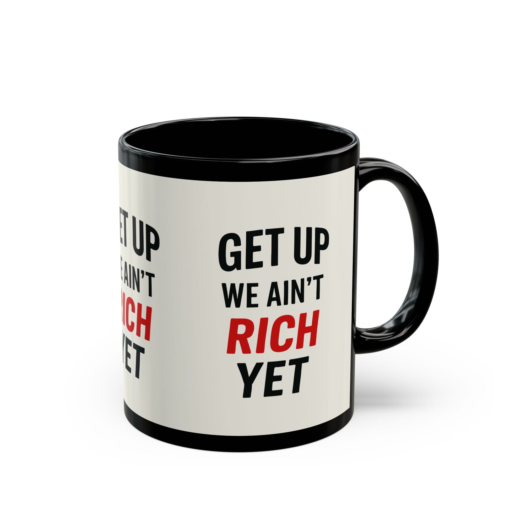 "White coffee mug with 'Get up you ain't rich yet" Daily Coffee Mug, 11oz - MIAARM